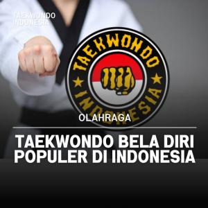 Taekwondo bela diri populer di Indonesia taekwondoindonesia.org